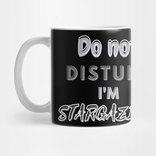 Do not disturb I'm Stargazing Mug